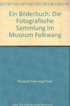 Ein Bilderbuch: die Fotografische Sammlung im Museum Folkwang