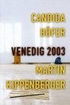Venedig 2003: Candida Höfer, Martin Kippenberger ; [Deutscher Pavillon, 50. Internationale Kunstausstellung La Biennale di Venezia, 15. Juni - 2. November 2003]