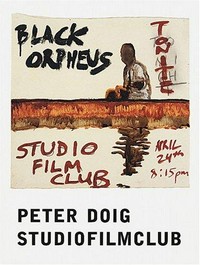 Peter Doig: Studiofilmclub [erscheint anlässlich der Ausstellung "Peter Doig: Studiofilmclub", Museum Ludwig, Köln, 23. April - 24. Juli 2005, Kunsthalle Zürich, 27. August - 30. Oktober 2005]
