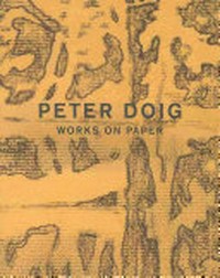 Peter Doig: Works on paper [published on the occasion of the exhibition "Peter Doig: Works on paper" at the Dallas Museum of Art, Dallas, September 12, 2005 - November 20, 2005, the Gallery at Windsor, Vero Beach, December 4, 2005 - March 1, 2006, the Art Gallery of Ontario, Toronto, March 22, 2006 - June 18, 2006]
