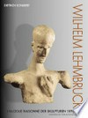 Wilhelm Lehmbruck: catalogue raisonné der Skulpturen : 1898 - 1919