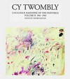 Cy Twombly - Catalogue raisonné of the paintings