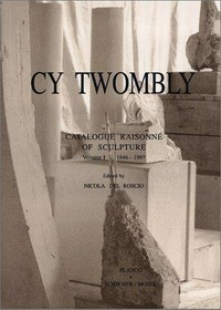 Cy Twombly - Catalogue raisonné of sculpture