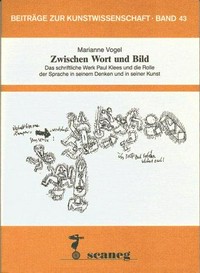 Zwischen Wort und Bild: Das schriftliche Werk Paul Klees und die Rolle der Sprache in seinem Denken und in seiner Kunst