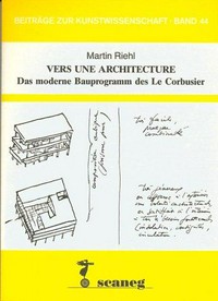 Vers une architecture: das moderne Bauprogramm des Le Corbusier