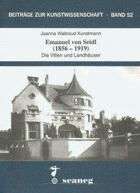 Emanuel von Seidl (1856-1919) die Villen und Landhäuser