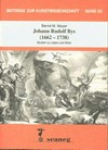 Johann Rudolf Bys (1662-1738) Studien zu Leben und Werk
