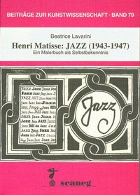 Henri Matisse: Jazz (1943 - 1947) ein Malerbuch als Selbstbekenntnis