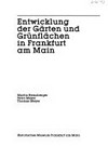Entwicklung der Gärten und Grünflächen in Frankfurt a.M. Historisches Museum Frankfurt a.M., 1988