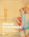 Oskar Schlemmer - das Bauhaus und der Weg in die Moderne