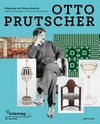 Otto Prutscher - Allgestalter der Wiener Moderne = Otto Prutscher - Universal designer of Viennese modernism