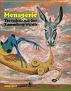Menagerie: Tierschau aus der Sammlung Würth : [Katalog zur Ausstellung "Menagerie - Tierschau aus der Sammlung Würth", Kunsthalle Würth, 17. Juni 2013 - 11. Mai 2014]