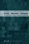 Kunst - Museum - Kontexte: Perspektiven der Kunst- und Kulturvermittlung
