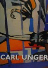 Carl Unger (1915 - 1995): Variationen: mit einem Werkverzeichnis der Gemälde : [Ausstellung "Carl Unger (1915 - 1995): Variationen", Österreichische Galerie Belvedere, Wien, Oberes Belvedere, 282. Wechselausstellung, 22. Februar - 5. Juni 2006]
