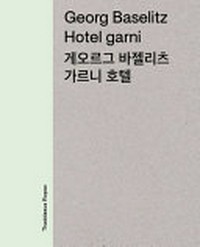 Georg Baselitz - Hotel garni = Ge-oleukeu bajellicheu - Hotel galeuni
