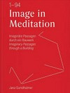Image in Meditation: 1-94 : imaginäre Passagen durch ein Bauwerk