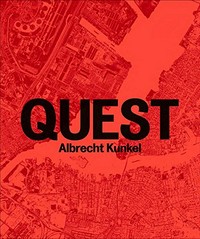 Albrecht Kunkel - Quest: Fotografien 1989-2009