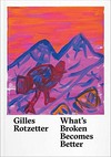 Gilles Rotzetter - What's broken becomes better