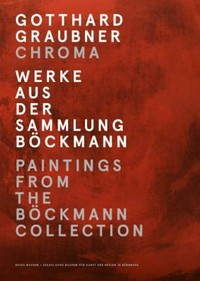 Gotthard Graubner, Chroma: Werke aus der Sammlung Böckmann
