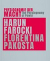 Physiognomie der Macht - Harun Farocki, Florentina Pakosta = The physiognomy of power - Harun Farocki, Florentina Pakosta