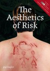 The aesthetics of risk [it is expanded from a symposium at the J. Paul Getty Museum, Los Angeles, co-programmed with the Getty Research Institute, on April 29, 2006]