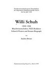 Willi Schuh: 1900 - 1986 : Musikwissenschafter, NZZ-Redaktor, Schoeck-Pionier und Strauss-Biograph