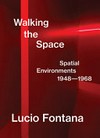 Lucio Fontana - walking the space: spatial environments, 1948–1968