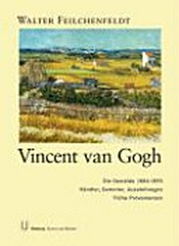 Vincent van Gogh - Die Gemälde 1886 - 1890: Händler, Sammler, Ausstellungen : die frühen Provenienzen
