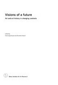 Visions of a future: art and art history in changing contexts