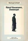 Raoul Hausmann - Dadasoph: Versuch einer Politisierung der Ästhetik