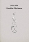 Thomas Huber: Familienbildnisse : Album mit 11 Bildern : Hessisches Landesmuseum Darmstadt, 9.2. - 5.4.1992