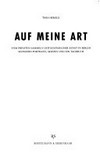 Auf meine Art: vom privaten Sammeln zeitgenössischer Kunst in Berlin ; sechzehn Portraits, Skizzen und ein Tagebuch