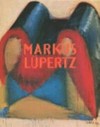 Markus Lüpertz: Malerei, Zeichnung, Skulptur : [Katalog zur Ausstellung "Markus Lüpertz - Malerei, Zeichnung, Skulptur", 13.6. - 3.11.2002, Museum Würth, Künzelsau]
