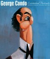 George Condo: existential portraits : sculpture, drawings, paintings 2005 - 2006 : [this book is published on the occasion of the exhibition "George Condo: existential portraits" at Luhring Augustine, New York, NY, May 5 - June 3, 2006]