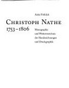«Einer der denkendsten Künstler unserer Zeit » - Christoph Nathe, 1753-1896: Monographie und Werkverzeichnis der Handzeichnungen und Druckgraphik