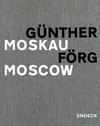 Günther Förg - Moskau = Günther Förg - Moscow