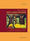 Die Ateliers Ernst Ludwig Kirchners: eine Studie zur Rezeption "primitiver" europäischer und aussereuropäischer Kulturen