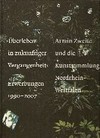 "Überleben in zukünftiger Vergangenheit" - Erwerbungen 1990 - 2007: Armin Zweite und die Kunstsammlung Nordrhein-Westfalen