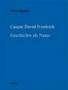 Caspar David Friedrich: Geschichte als Natur