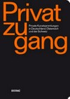 Privatzugang: private Kunstsammlungen in Deutschland, Oesterreich und der Schweiz