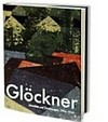 Glöckner: Gemälde und Zeichnungen, 1904 - 1945 : [Ausstellung "Glöckner - Werke bis 1945", Kupferstich-Kabinett, Staatliche Kunstsammlungen Dresden, 28. August bis 7. November 2010]