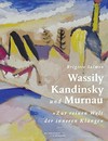Wassily Kandinsky und Murnau "Zur reinen Welt der inneren Klänge"