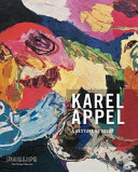Karel Appel: a gesture of color : paintings and sculptures, 1947-2004