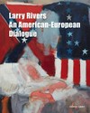 Larry Rivers - An American-European dialogue