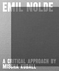 Emil Nolde - A critical approach by Mischa Kuball