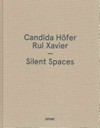 Candida Höfer, Rui Xavier - Silent spaces