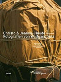 Christo & Jeanne-Claude - Fotografien von Wolfgang Volz: Werke aus der Sammlung Ingrid und Thomas Jochheim = Christo & Jeanne-Claude - Photographs by Wolfgang Volz
