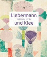 Liebermann und Klee: Bilder von Gärten