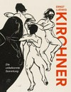 Ernst Ludwig Kirchner - Die unbekannte Sammlung