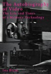 The autobiography of video: the life and times of a memory technology
